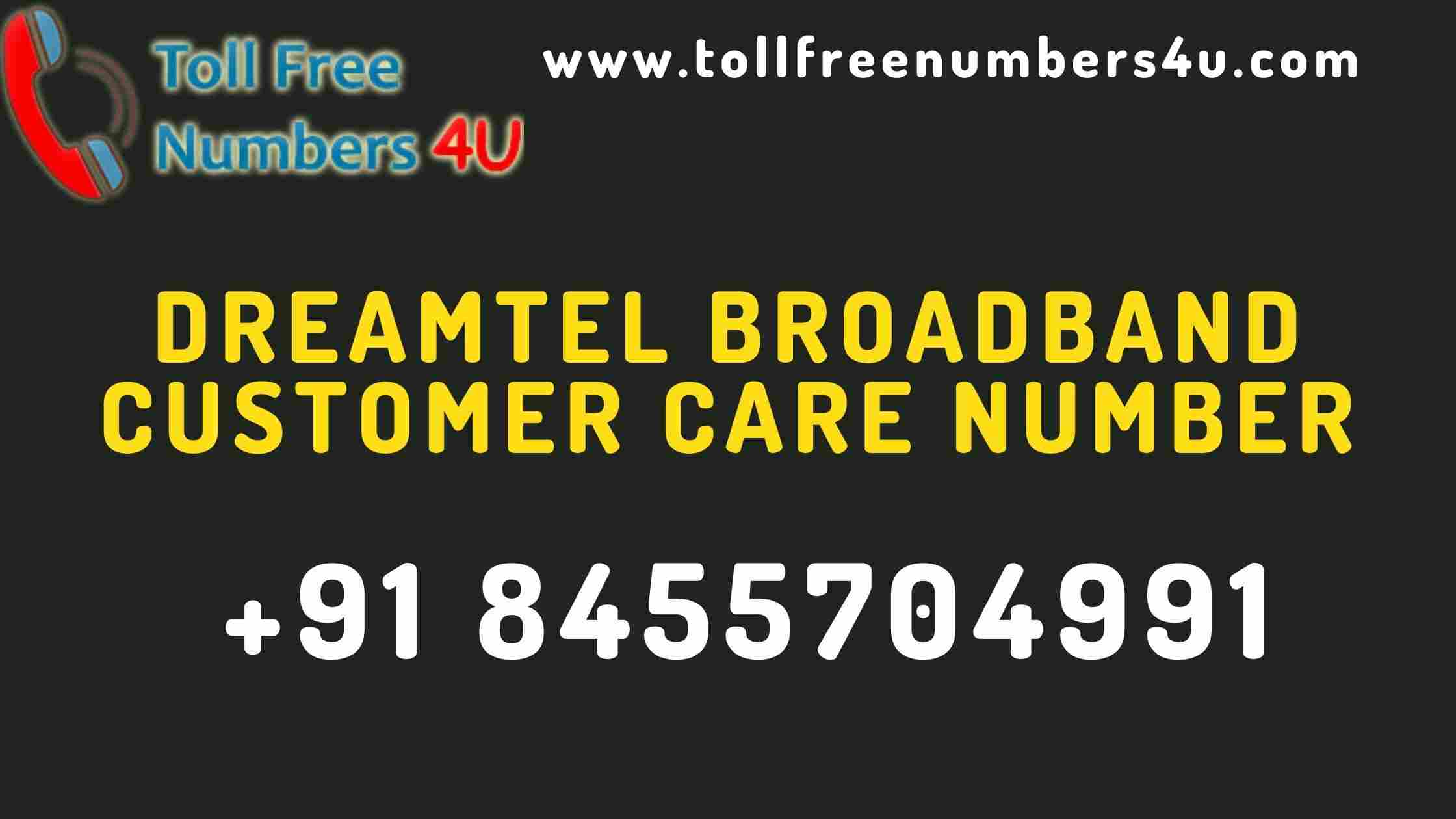 Dreamtel Broadband Customer Care Number - Tollfreenumbers4U