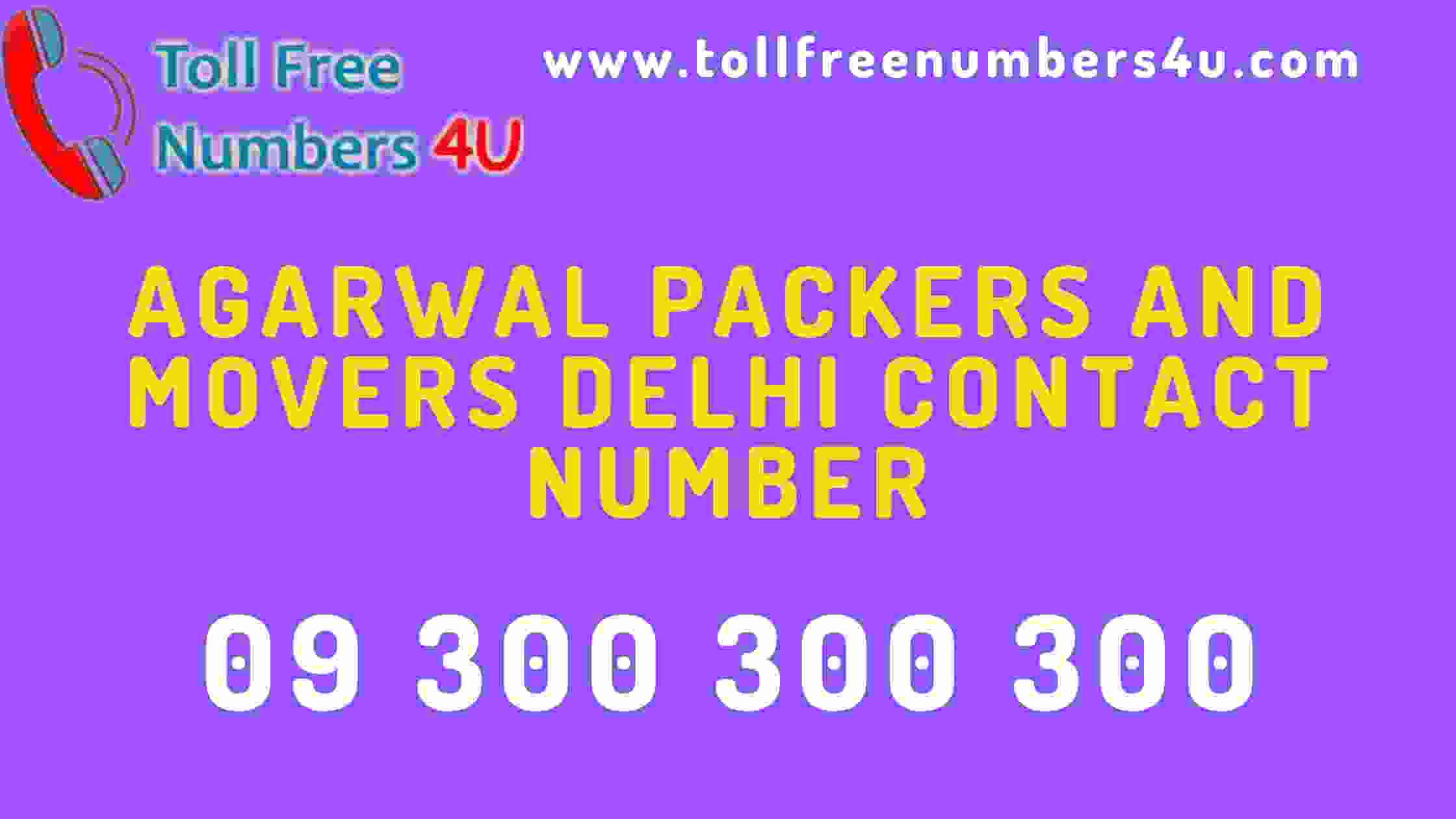 Agarwal Packers and Movers Delhi Contact Number - Tollfreenumbers4U