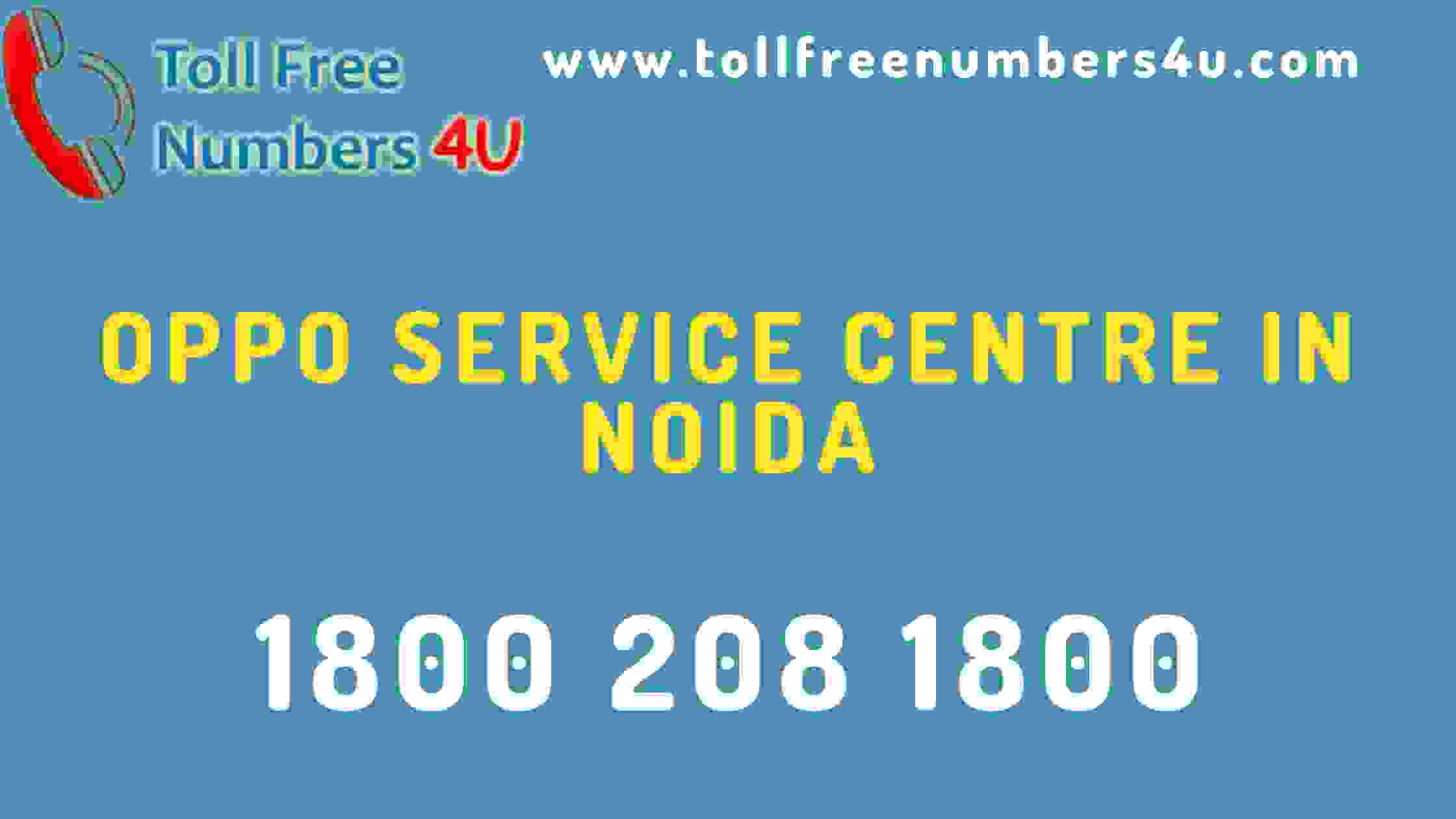 OPPO Service Centre In Noida - Tollfreenumbers4U
